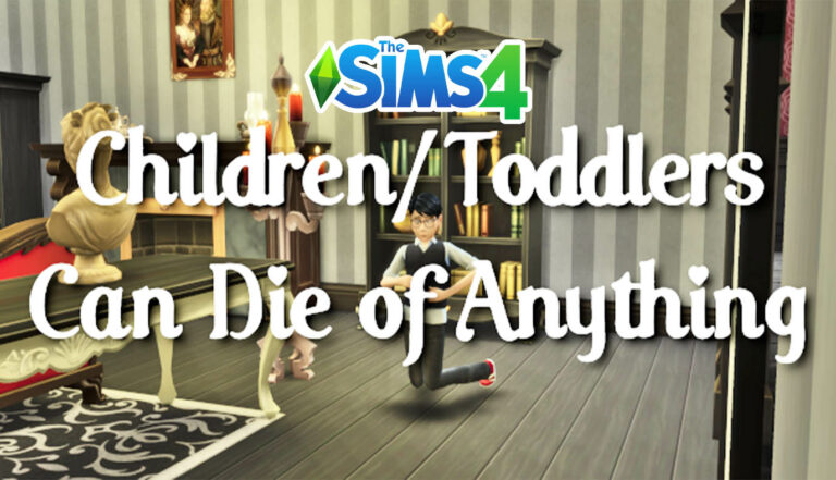 Children-Toddlers-Can-Die-of-Anything-sims-4 Children/Toddlers Can Die of Anything